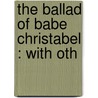 The Ballad Of Babe Christabel : With Oth door Professor Gerald Massey