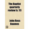 The Baptist Quarterly Review (Volume 11) door John Ross Baumes