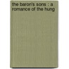 The Baron's Sons : A Romance Of The Hung by MóR. Jókai