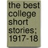 The Best College Short Stories; 1917-18