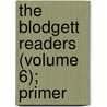 The Blodgett Readers (Volume 6); Primer by Frances Eggleston Blodgett