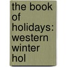 The Book Of Holidays: Western Winter Hol by Bren Monteiro