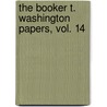 The Booker T. Washington Papers, Vol. 14 door Raymond W. Smock