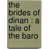 The Brides Of Dinan : A Tale Of The Baro door Arthur Henry Winnington Ingram