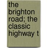 The Brighton Road; The Classic Highway T door Charles George Harper