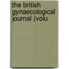 The British Gynaecological Journal (Volu door British Gynaecological Society