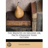 The Bront S In Ireland; Or, Facts Strang by William Wright