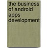 The Business Of Android Apps Development door Mark Rollins