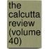 The Calcutta Review (Volume 40)