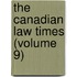 The Canadian Law Times (Volume 9)