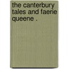 The Canterbury Tales And Faerie Queene . by Geoffrey Chaucer