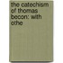 The Catechism Of Thomas Becon: With Othe