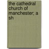 The Cathedral Church Of Manchester; A Sh door Thomas Perkins