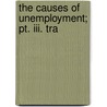 The Causes Of Unemployment; Pt. Iii. Tra door Herbert Stanley Jevons
