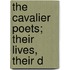 The Cavalier Poets; Their Lives, Their D
