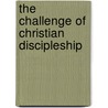 The Challenge Of  Christian Discipleship door William Cosgrave