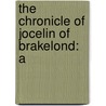 The Chronicle Of Jocelin Of Brakelond: A by Jocelin (De Brakelond)