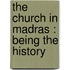 The Church In Madras : Being The History