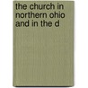 The Church In Northern Ohio And In The D by George F. 1847 Houck