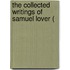 The Collected Writings Of Samuel Lover (