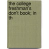 The College Freshman's Don't Book; In Th by Tomoye Press Bkp Cu-Banc