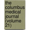 The Columbus Medical Journal (Volume 21) door Unknown Author