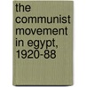 The Communist Movement In Egypt, 1920-88 by Tareq Y. Ismael