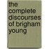 The Complete Discourses of Brigham Young