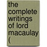 The Complete Writings Of Lord Macaulay ( door Baron Thomas Babington Macaulay Macaulay