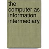 The Computer As Information Intermediary by Ph.D. Karl Horvath