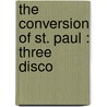 The Conversion Of St. Paul : Three Disco by George Jarvis Geer