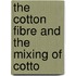 The Cotton Fibre And The Mixing Of Cotto