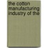 The Cotton Manufacturing Industry Of The