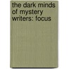 The Dark Minds Of Mystery Writers: Focus door Bren Monteiro
