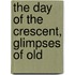 The Day Of The Crescent, Glimpses Of Old