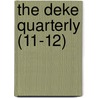 The Deke Quarterly (11-12) by Delta Kappa Epsilon