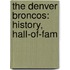 The Denver Broncos: History, Hall-Of-Fam