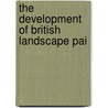The Development Of British Landscape Pai by Ed a. Taylor