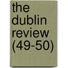 The Dublin Review (49-50) door Nicholas Patrick Stephen Wiseman