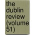 The Dublin Review (Volume 51)