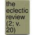 The Eclectic Review (2; V. 20)