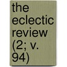 The Eclectic Review (2; V. 94) door William Hendry Stowell
