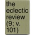 The Eclectic Review (9; V. 101)