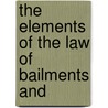 The Elements Of The Law Of Bailments And door Irving Browne