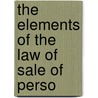 The Elements Of The Law Of Sale Of Perso by William L. 1860-1946 Burdick
