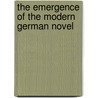 The Emergence Of The Modern German Novel door Claire Baldwin