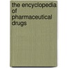 The Encyclopedia Of Pharmaceutical Drugs by Dana K. Cassell