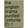 The English Drama Purified (Volume 2); T door James Plumptre
