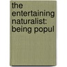 The Entertaining Naturalist: Being Popul by Mrs Loudon (Jane)