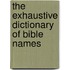 The Exhaustive Dictionary Of Bible Names
